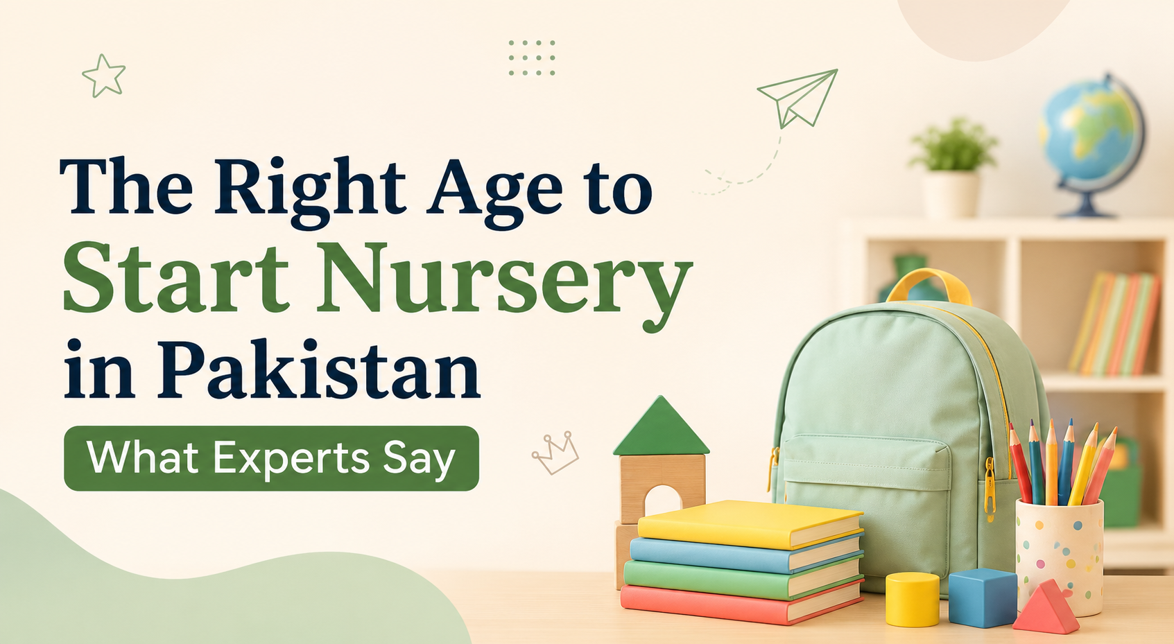 The Right Age to Start Nursery in Pakistan
What Experts Say: A Guide for Parents
